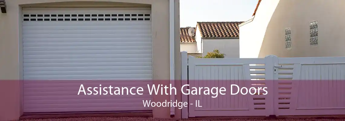 Assistance With Garage Doors Woodridge - IL