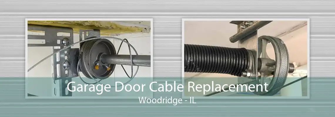 Garage Door Cable Replacement Woodridge - IL