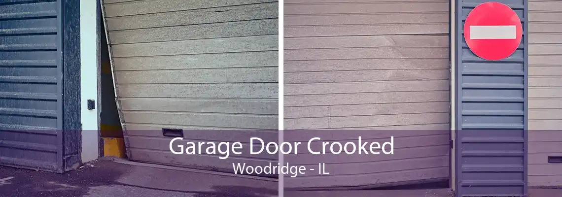 Garage Door Crooked Woodridge - IL