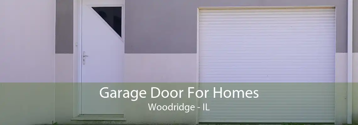 Garage Door For Homes Woodridge - IL