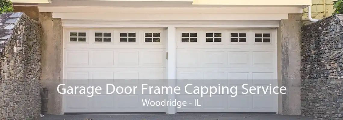 Garage Door Frame Capping Service Woodridge - IL