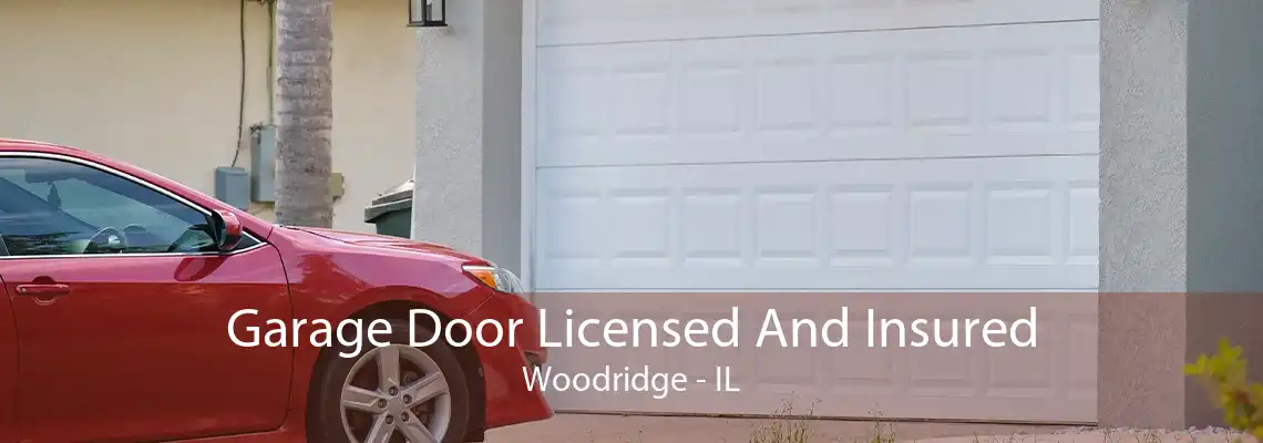 Garage Door Licensed And Insured Woodridge - IL