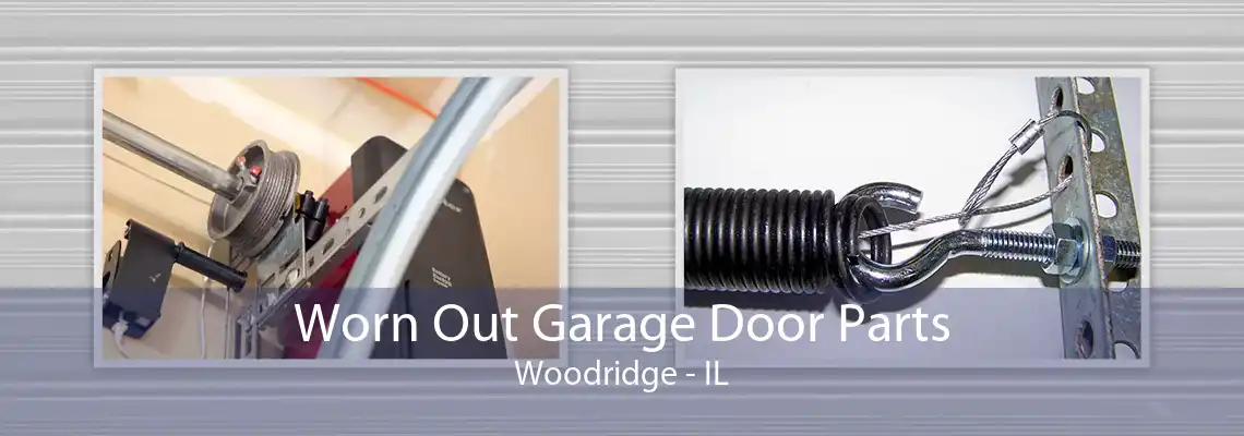 Worn Out Garage Door Parts Woodridge - IL